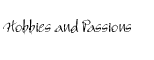 Hobbies and Passions